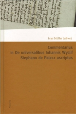 Carte Commentarius in I-IX capitula tractatus De universalibus Iohannis Wyclif Stephano de Palecz ascriptus Ivan Müller