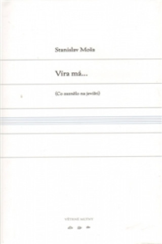 Kniha Víra má... Stanislav Moša