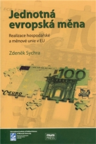 Kniha Jednotná evropská měna, realizace hospodářské a měnové unie v EU Zdeněk Sychra