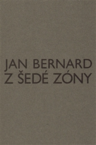 Kniha Z šedé zóny Jan Bernard