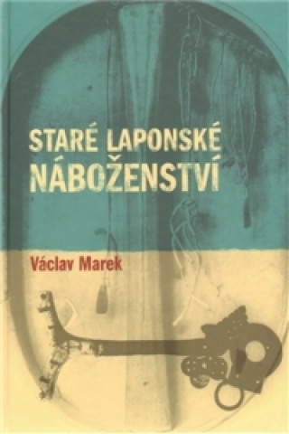Kniha STARÉ LAPONSKÉ NÁBOŽENSTVÍ Václav Marek