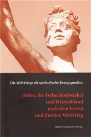 Kniha Die Weltkriege als symbolische Bezugspunkte Natali Stegmann