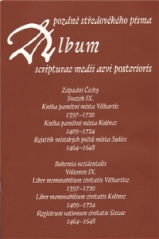 Book Album pozdně středověkého písma - svazek IX. Hana Pátková
