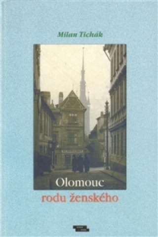 Book Olomouc rodu ženského Milan Tichák