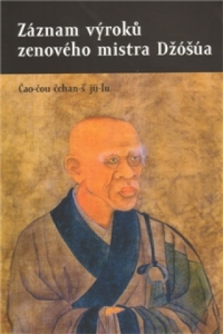 Książka Záznam výroků zenového mistra Džóšúa Čao-čou čchan-š´ jü-lu
