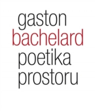 Kniha Poetika prostoru Gaston Bachelard