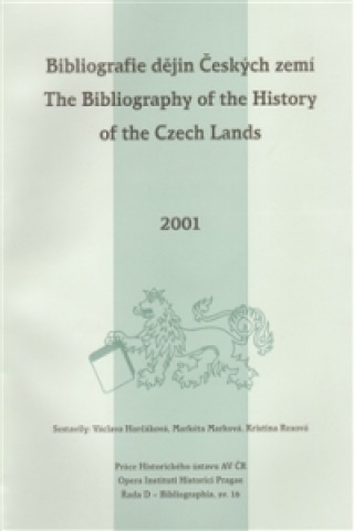 Libro Bibliografie dějin Českých zemí za rok 2001. The Bibliography of the History of the Czech Lands for the year 2001 Václava Horčáková