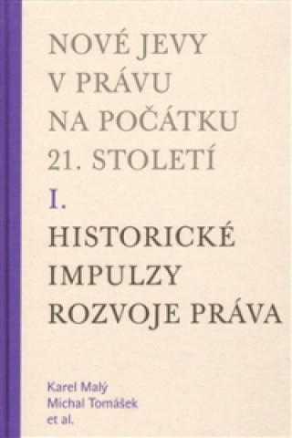 Książka Nové jevy v právu na počátku 21. století - sv. 1 - Historické impulzy rozvoje práva Michal Tomášek