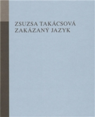 Book Zakázaný jazyk Zsusza Takácsová