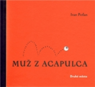 Buch Muž z Acapulca Luděk Joska