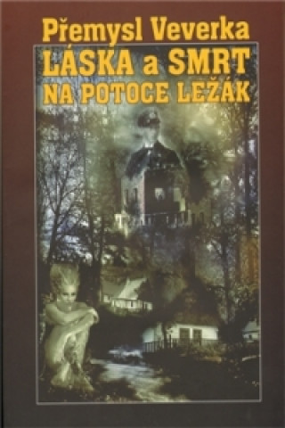 Knjiga Láska a smrt na potoce Ležák Přemysl Veverka