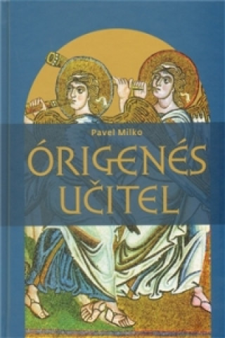 Kniha ÓRIGENES UČITEL Pavel Milko
