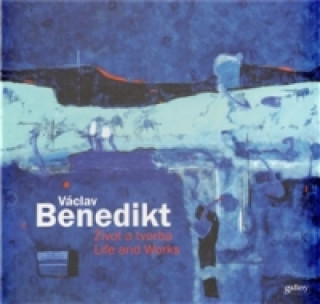 Knjiga Václav Benedikt - Život a tvorba / Life and Works Ivo Janoušek