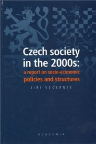 Könyv Czech society in the 2000s: a report on socio-economic policies and structures Jiří Večerník