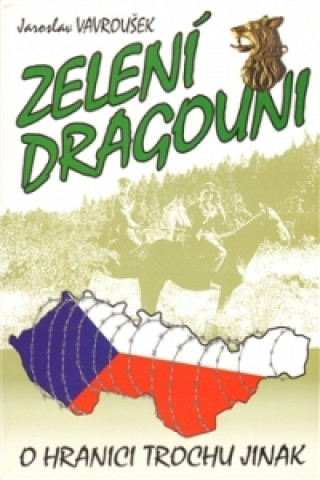 Könyv Zelení dragouni Jaroslav Vavroušek