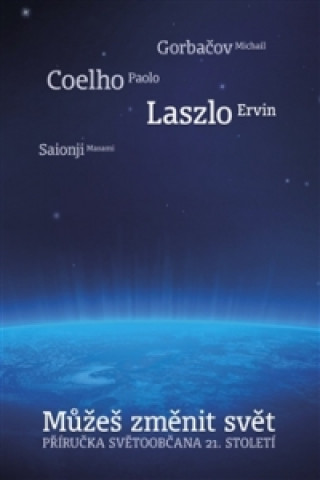 Könyv MŮŽEŠ ZMĚNIT SVĚT/PŘÍRUČKA SVĚTOOBČANA 21.STOL./GORBAČOV,... Paulo Coelho