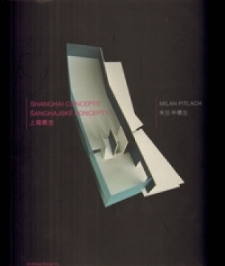 Kniha Šanghajské koncepty/Shanghai Concepts Milan Pitlach