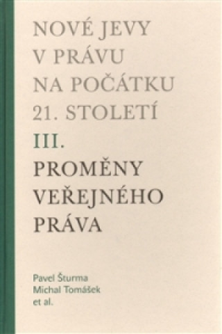 Kniha Nové jevy v právu na počátku 21. století - sv. 3 - Proměny veřejného práva Pavel Šturma