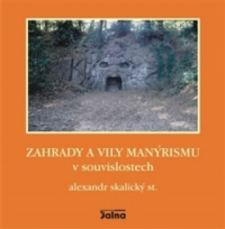Könyv Zahrady a vily manýrismu v souvislostech Alexandr Skalický