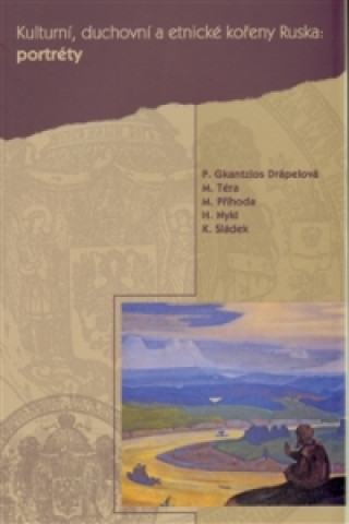 Kniha Kulturní, duchovní a etnické kořeny Ruska III. Portréty Pavla Gkantzios Drápelová