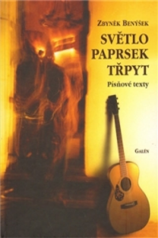 Kniha SVĚTLO PAPRSEK TŘPYT-PÍSŇOVÉ TEXTY+CD Zbyněk Benýšek