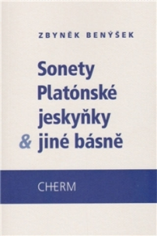 Carte Sonety platónské jeskyňky & jiné básně Zbyněk Benýšek