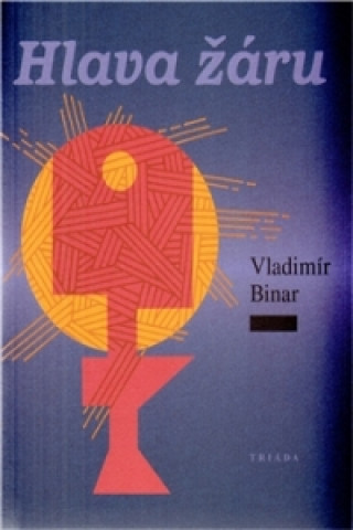 Book Hlava žáru Vladimír Binar