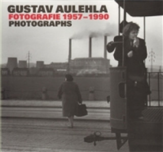 Kniha FOTOGRAFIE 1957-1990/PHOTOGRAPHS/GUSTAV AULEHLA Gustav Aulehla