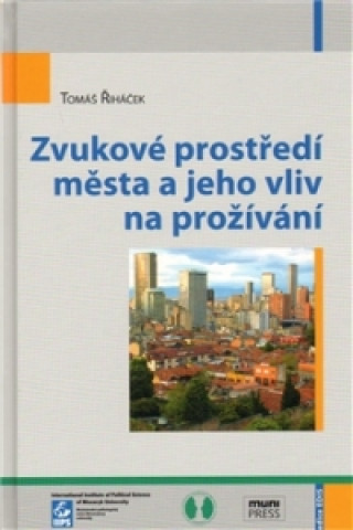 Книга Zvukové prostředí města a jeho vliv na prožívání Tomáš Řiháček