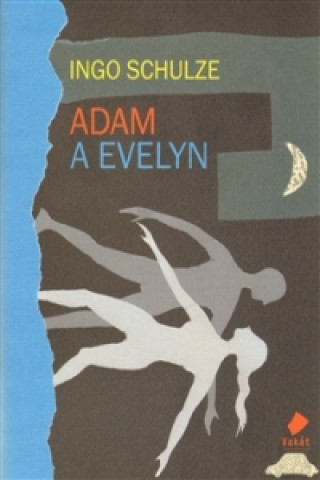 Kniha Adam a Evelyn Ingo Schulze
