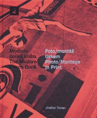 Knjiga Foto/montáž tiskem/Photo/Montage in Print Jindřich Toman