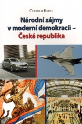 Knjiga Národní zájmy v moderní demokracii - Česká republika Oldřich Krpec