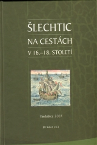 Kniha Šlechtic na cestách v 16. - 18. století Jiří Kubeš