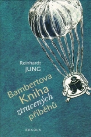 Carte Bambertova Kniha ztracených příběhů Reinhardt Jung