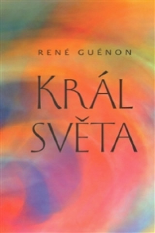 Könyv Král světa René Guénon
