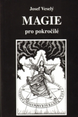 Kniha Magie pro pokročilé Josef Veselý