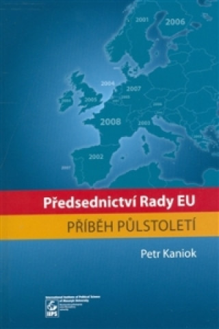 Book Předsednictví Rady EU příběh půlstoletí Petr Kaniok