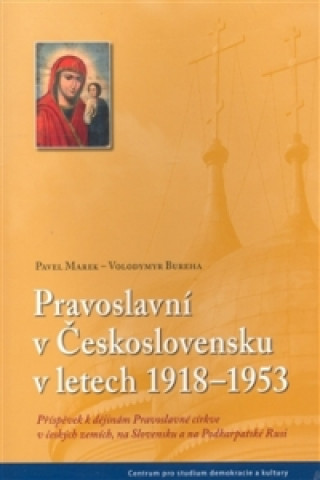 Könyv PRAVOSLAVNÍ V ČESKOSLOVENSKU V LETECH 1918Ä1953 Volodymyr Bureha