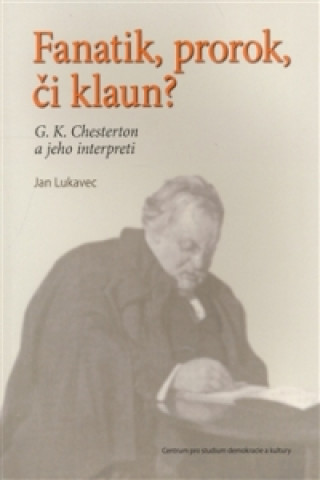 Книга Fanatik, prorok, či klaun? Jan Lukavec