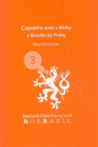 Könyv Capoeira aneb z Afriky a Brazílie do Prahy Paul American