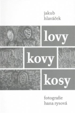 Könyv Lovy kovy kosy Jakub Hlaváček