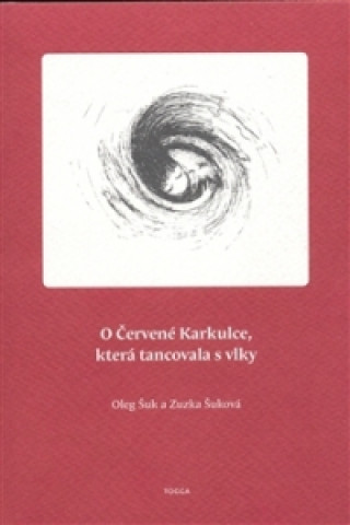 Book O Červené Karkulce, která tancovala s vlky Oleg Šuk