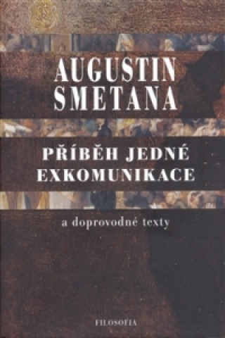 Książka Příběh jedné exkomunikace a doprovodné texty Augustin Smetana