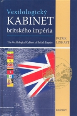 Könyv Vexilologický kabinet britského imperia Patrik Linhart