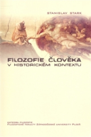 Carte Filozofie člověka v historickém kontextu Stanislav Stark