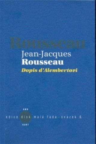 Kniha Dopis d'Alembertovi Jean-Jacques Rousseau