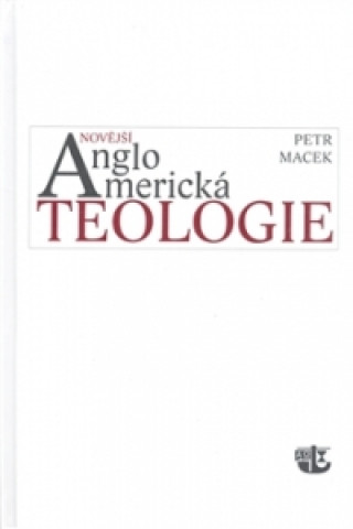 Kniha Novější angloamerická teologie Petr Macek