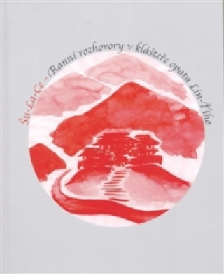 Книга Ranní rozhovory v klášteře opata Lin-Ťiho Šu-La-Ce