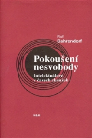 Book POKOUŠENÍ NESVOBODY Ralf Dahrendorf
