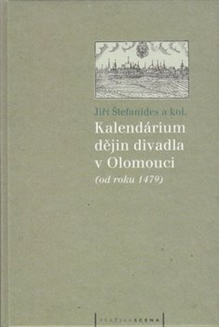 Kniha Kalendárium dějin divadla v Olomouci Jiří Štefanides